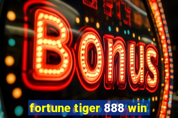 fortune tiger 888 win